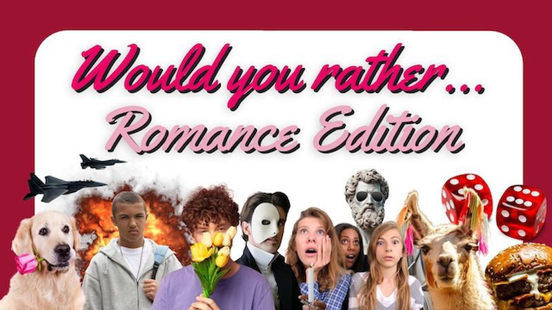 Would You Rather: Romance Edition